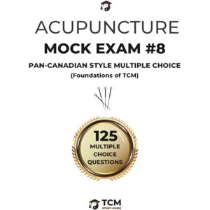 Guide, TCM Study Acupuncture Mock Exam #8: Foundations of TCM Pan-Canadian Style Written Multiple Choice Mock Exam (Unofficial) Acupuncture Practice Tests ... Oriental Medicine Acupuncture Examination Guide, TCM Study Acupuncture Mock Exam #8: Foundations of TCM Pan-Canadian Style Written Multiple Choice Mock Exam (Unofficial) Acupuncture Practice Tests ... Oriental Medicine Acupuncture Examination