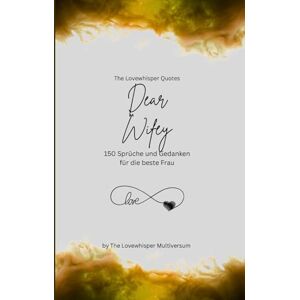 Multiversum, The Lovewhisper Dear Wifey, Für die beste Frau der Welt: 150 Sprüche und Gedanken für die beste Frau, Geschenkbuch, yellow (Quotes for Someone Special deutsch) Multiversum, The Lovewhisper Dear Wifey, Für die beste Frau der Welt: 150 Sprüche und Gedanken für die beste Frau, Geschenkbuch, yellow (Quotes for Someone Special deutsch)