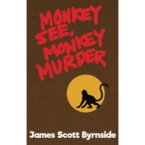 Scott Monkey See, Monkey Murder: An Impossible-Crime Murder Mystery Scott Monkey See, Monkey Murder: An Impossible-Crime Murder Mystery