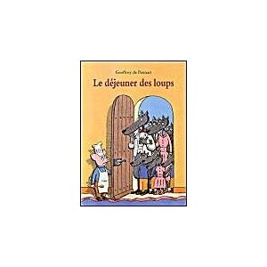 Pennart, Geoffroy de Le déjeuner des loups Pennart, Geoffroy de Le déjeuner des loups