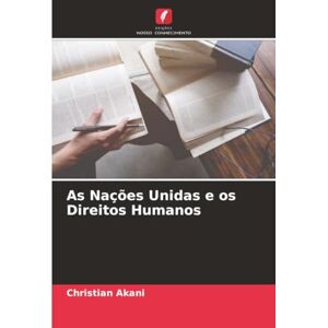 Akani, Christian As Nações Unidas e os Direitos Humanos Akani, Christian As Nações Unidas e os Direitos Humanos