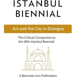 Daniels, Desmond Istanbul Biennial: Art and the City in Dialogue: The Critical Companion to the 18th Istanbul Biennial: 2 (The Critical Companion Series: Art and ... Biennales Biennale.com Publications) Daniels, Desmond Istanbul Biennial: Art and the City in Dialogue: The Critical Companion to the 18th Istanbul Biennial: 2 (The Critical Companion Series: Art and ... Biennales Biennale.com Publications)