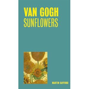 Gayford, Martin Van Gogh: Sunflowers (One Painting, One Story) Gayford, Martin Van Gogh: Sunflowers (One Painting, One Story)