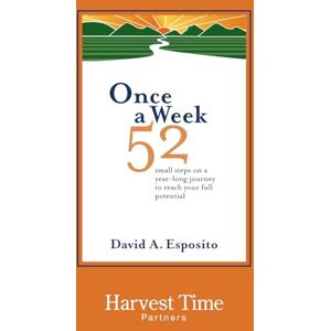 Esposito, David A. Once a Week: 52 small steps on a year-long journey to reach our full potential Esposito, David A. Once a Week: 52 small steps on a year-long journey to reach our full potential