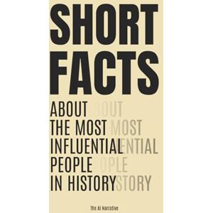 Narrative, The AI Short Facts About The Most Influential People In History Narrative, The AI Short Facts About The Most Influential People In History