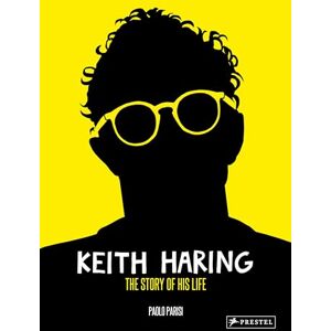 Paolo Parisi Keith Haring: The Story of His Life Paolo Parisi Keith Haring: The Story of His Life