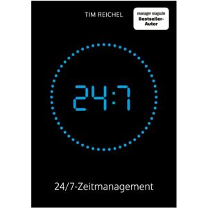 Reichel, Tim 24/7-Zeitmanagement: Das Zeitmanagement-Buch für alle, die keine Zeit haben, ein Zeitmanagement-Buch zu lesen (Prinzipien, Methoden und Beispiele für schnelle Erfolge und nachhaltige Verbesserungen) Reichel, Tim 24/7-Zeitmanagement: Das Zeitmanagement-Buch für alle, die keine Zeit haben, ein Zeitmanagement-Buch zu lesen (Prinzipien, Methoden und Beispiele für schnelle Erfolge und nachhaltige Verbesserungen)