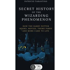 Tarantino, Patricio Secret History of the Wizarding Phenomenon: How the Harry Potter books, movies, theme parks and more came to life. Tarantino, Patricio Secret History of the Wizarding Phenomenon: How the Harry Potter books, movies, theme parks and more came to life.