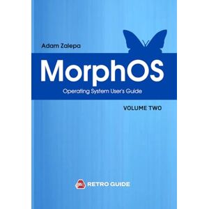 Zalepa, Adam MorphOS user's manual Volume Two Zalepa, Adam MorphOS user's manual Volume Two