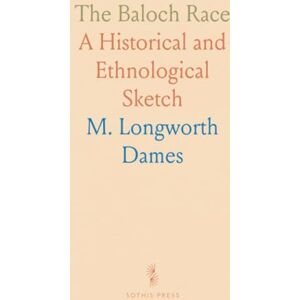 M. Longworth, Dames The Baloch Race: A Historical and Ethnological Sketch M. Longworth, Dames The Baloch Race: A Historical and Ethnological Sketch