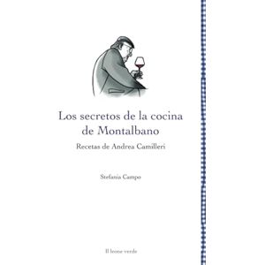 Campo, Stefania Los secretos de la cocina de Montalbano: Recetas de Andrea Camilleri (Leggere è un gusto) Campo, Stefania Los secretos de la cocina de Montalbano: Recetas de Andrea Camilleri (Leggere è un gusto)