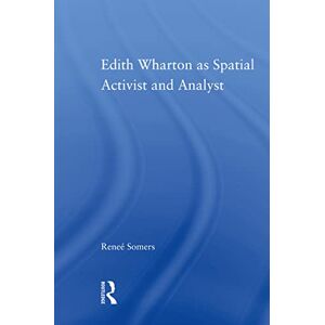 Routledge Edith Wharton as Spatial Activist and Analyst (Studies in Major Literary Authors) Routledge Edith Wharton as Spatial Activist and Analyst (Studies in Major Literary Authors)