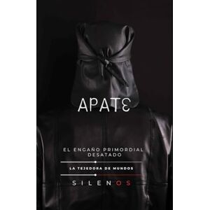 (SILENOS), La Tejedora de Mundos APATE: El Engaño Primordial Desatado (Mitología Griega) (SILENOS), La Tejedora de Mundos APATE: El Engaño Primordial Desatado (Mitología Griega)