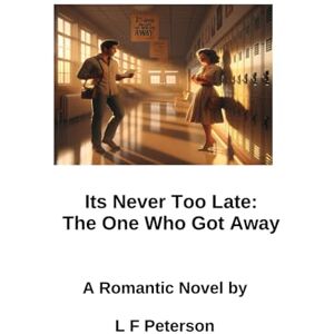peterson, lawrence f It's Never Too Late: The One Who Got Away peterson, lawrence f It's Never Too Late: The One Who Got Away