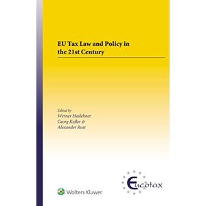 Kluwer Law International EU Tax Law and Policy in the 21st Century: Traditional and Innovative Trial Practice in a Changing World (EUCOTAX Series on European Taxation Book 55) Kluwer Law International EU Tax Law and Policy in the 21st Century: Traditional and Innovative Trial Practice in a Changing World (EUCOTAX Series on European Taxation Book 55)