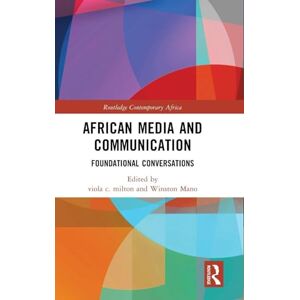 African Media and Communication: Foundational Conversations (Routledge Contemporary Africa) African Media and Communication: Foundational Conversations (Routledge Contemporary Africa)
