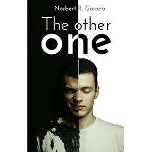 R. Grenda, Norbert The other one: There is the other one in each of us R. Grenda, Norbert The other one: There is the other one in each of us