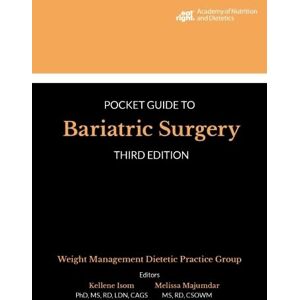 Kellene A. Isom (author) & Melissa Majumdar (author) Academy of Nutrition and Dietetics Pocket Guide to Bariatric Surgery (Pocket Guides) Kellene A. Isom (author) & Melissa Majumdar (author) Academy of Nutrition and Dietetics Pocket Guide to Bariatric Surgery (Pocket Guides)