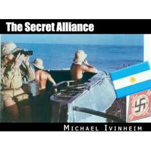 Ivinheim, Michael The Secret Alliance (Hitler Escape Trilogy) Ivinheim, Michael The Secret Alliance (Hitler Escape Trilogy)