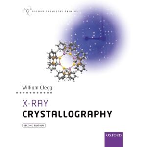 CLEGG X-Ray Crystallography 2/e (Oxford Chemistry Primers) CLEGG X-Ray Crystallography 2/e (Oxford Chemistry Primers)
