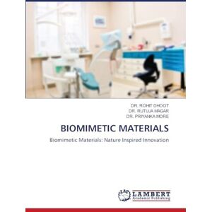 Dhoot, Dr Rohit Biomimetic Materials: Biomimetic Materials: Nature Inspired Innovation Dhoot, Dr Rohit Biomimetic Materials: Biomimetic Materials: Nature Inspired Innovation