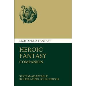 Lightspress Fantasy Companion: Heroic Fantasy Lightspress Fantasy Companion: Heroic Fantasy