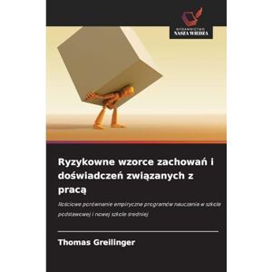 Greilinger, Thomas Ryzykowne wzorce zachowań i doświadczeń związanych z pracą: Ilo¿ciowe porównanie empiryczne programów nauczania w szkole podstawowej i nowej szkole ¿redniej Greilinger, Thomas Ryzykowne wzorce zachowań i doświadczeń związanych z pracą: Ilo¿ciowe porównanie empiryczne programów nauczania w szkole podstawowej i nowej szkole ¿redniej
