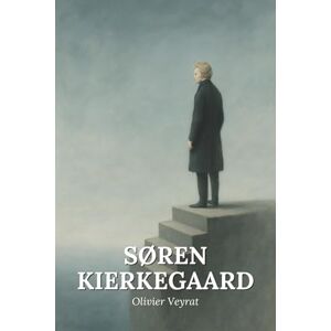 Veyrat, Olivier Søren Kierkegaard: Was Sie wirklich wissen müssen: Entdecken Sie, wie Søren Kierkegaard die moderne Philosophie revolutioniert hat, indem er Angst und ... einer authentischen Existenz machte. Veyrat, Olivier Søren Kierkegaard: Was Sie wirklich wissen müssen: Entdecken Sie, wie Søren Kierkegaard die moderne Philosophie revolutioniert hat, indem er Angst und ... einer authentischen Existenz machte.