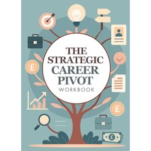 Akande, Funmi The Strategic Career Pivot Workbook Akande, Funmi The Strategic Career Pivot Workbook