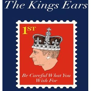 Lee The Kings Ears: Be Careful What You Wish For Lee The Kings Ears: Be Careful What You Wish For