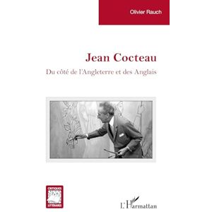 Rauch, Olivier Jean Cocteau: Du côté de l’Angleterre et des Anglais Rauch, Olivier Jean Cocteau: Du côté de l’Angleterre et des Anglais