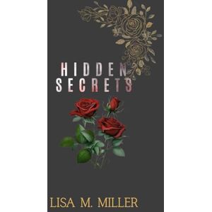 Miller, Lisa M. Hidden Secrets: A Billionaire Boss Book (Billionaire Boss Series) Miller, Lisa M. Hidden Secrets: A Billionaire Boss Book (Billionaire Boss Series)