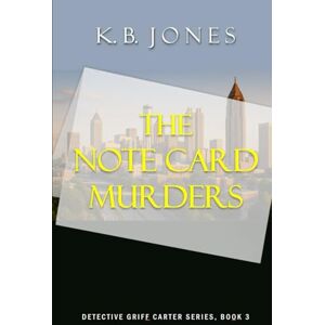 Jones, K.B. The Note Card Murders: Book 3 of the Griff Carter Series (The Griff Carted Detective Series) Jones, K.B. The Note Card Murders: Book 3 of the Griff Carter Series (The Griff Carted Detective Series)