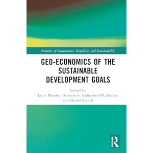 Geoeconomics of the Sustainable Development Goals (Frontiers of Geoeconomics, Geopolitics and Sustainability) Geoeconomics of the Sustainable Development Goals (Frontiers of Geoeconomics, Geopolitics and Sustainability)
