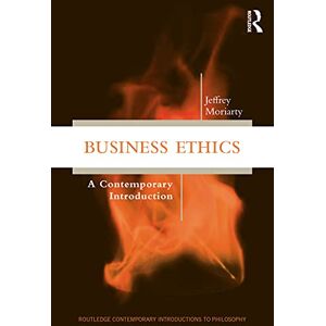 Moriarty, Jeffrey Business Ethics: A Contemporary Introduction (Routledge Contemporary Introductions to Philosophy) Moriarty, Jeffrey Business Ethics: A Contemporary Introduction (Routledge Contemporary Introductions to Philosophy)