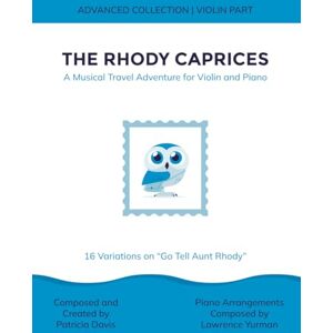 Davis, Patricia The Rhody Caprices: A Musical Travel Adventure for Violin and Piano: 16 Variations on "Go Tell Aunt Rhody": Violin Part (Advanced Collection) Davis, Patricia The Rhody Caprices: A Musical Travel Adventure for Violin and Piano: 16 Variations on "Go Tell Aunt Rhody": Violin Part (Advanced Collection)
