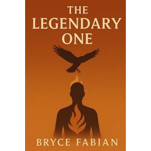 Fabian, Bryce The Legendary One: Book One of the Spirit Signal Trilogy – When Memory Becomes Power Fabian, Bryce The Legendary One: Book One of the Spirit Signal Trilogy – When Memory Becomes Power