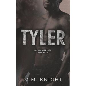 Knight, M.M. Tyler: An M/M Age Gap Romance Knight, M.M. Tyler: An M/M Age Gap Romance