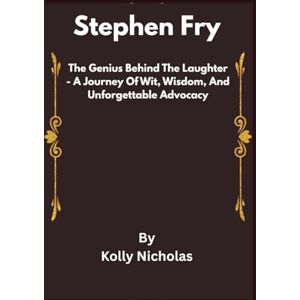Nicholas, Kolly Stephen Fry: The Genius Behind the Laughter – A Journey of Wit, Wisdom, and Unforgettable Advocacy (Celebrity Traitors: Official Biographies of the Star-Studded Cast) Nicholas, Kolly Stephen Fry: The Genius Behind the Laughter – A Journey of Wit, Wisdom, and Unforgettable Advocacy (Celebrity Traitors: Official Biographies of the Star-Studded Cast)