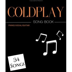 Wilken, Bret Edward 34 Coldplay Song Book: Piano . Vocal . Guitar Wilken, Bret Edward 34 Coldplay Song Book: Piano . Vocal . Guitar