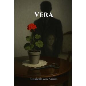 Von Arnim, Elizabeth Vera Von Arnim, Elizabeth Vera