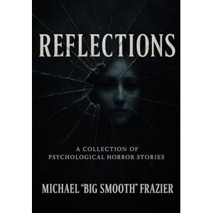 Frazier, Michael "Big Smooth" Reflections Frazier, Michael "Big Smooth" Reflections