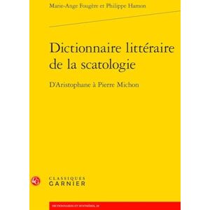 Fougere, Marie-Ange Dictionnaire Litteraire de la Scatologie: D'Aristophane a Pierre Michon (Dictionnaires Et Syntheses, 28) Fougere, Marie-Ange Dictionnaire Litteraire de la Scatologie: D'Aristophane a Pierre Michon (Dictionnaires Et Syntheses, 28)