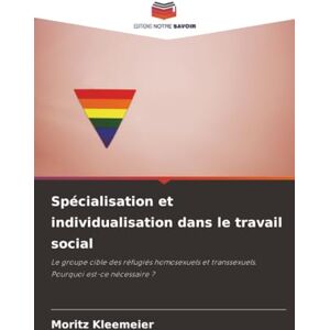Kleemeier, Moritz Spécialisation et individualisation dans le travail social: Le groupe cible des réfugiés homosexuels et transsexuels. Pourquoi est-ce nécessaire ? Kleemeier, Moritz Spécialisation et individualisation dans le travail social: Le groupe cible des réfugiés homosexuels et transsexuels. Pourquoi est-ce nécessaire ?