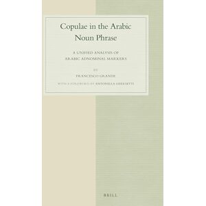 Grande, Francesco Copulae in the Arabic Noun Phrase: A Unified Analysis of Arabic Adnominal Markers: 70 (Studies in Semitic Languages and Linguistics, 70) Grande, Francesco Copulae in the Arabic Noun Phrase: A Unified Analysis of Arabic Adnominal Markers: 70 (Studies in Semitic Languages and Linguistics, 70)