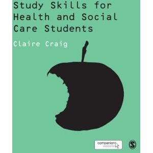 Craig, Claire Study Skills for Health and Social Care Students (SAGE Study Skills Series) Craig, Claire Study Skills for Health and Social Care Students (SAGE Study Skills Series)