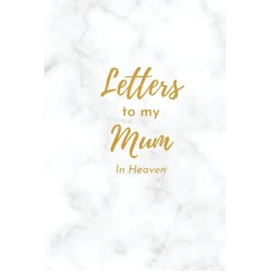 Reynolds, Lillian Letters to my mum in heaven Letter book for teen and adult children that have lost their mother Grief journal: Thoughtful bereavement gift ... pages Matte Hardcover Size: 6x9 inches Reynolds, Lillian Letters to my mum in heaven Letter book for teen and adult children that have lost their mother Grief journal: Thoughtful bereavement gift ... pages Matte Hardcover Size: 6x9 inches