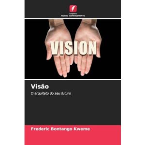 Bontango Kweme, Frederic Visão: O arquiteto do seu futuro Bontango Kweme, Frederic Visão: O arquiteto do seu futuro