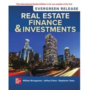 Brueggeman, William B. Real Estate Finance & Investments: 2024 Release ISE Brueggeman, William B. Real Estate Finance & Investments: 2024 Release ISE