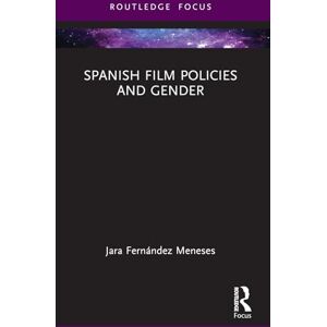Meneses, Jara Fernández Spanish Film Policies and Gender (Routledge Focus on Media and Cultural Studies) Meneses, Jara Fernández Spanish Film Policies and Gender (Routledge Focus on Media and Cultural Studies)